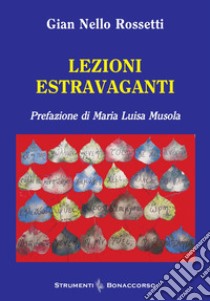 Lezioni estravaganti libro di Rossetti Gian Nello