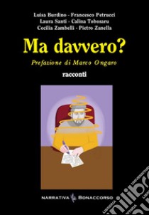 Ma davvero? libro di Seracini A. (cur.)