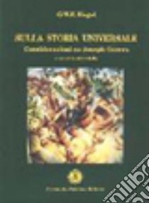 Sulla storia universale. Considerazioni su Joseph Görres libro di Hegel Friedrich; Di Bella S. (cur.)