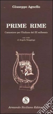 Prime rime. Canzoniere per l'italiano del terzo millennio libro di Agnello Giuseppe