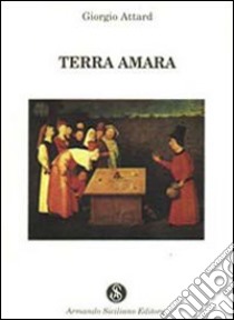 Terra amara libro di Attard Giorgio