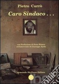 Caro sindaco... libro di Currò Pietro