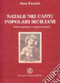 Natale nei canti popolari siciliani. Poetica spontanea o vulgata catechesi? libro di Favarò Sara