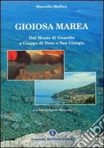 Gioiosa Marea. Dal Monte di Guardia a Ciappe di Tono e San Giorgio libro di Mollica Marcello