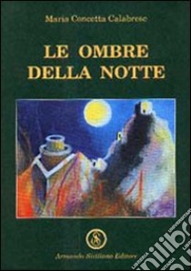 Le ombre della notte libro di Calabrese Maria Concetta