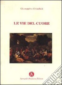 Le vie del cuore libro di Crisafulli Giuseppina