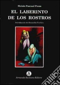 El laberinto de los rostros libro di Pozas Moisés P.