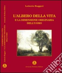 L'albero della vita e la dimensione originaria dell'uomo libro di Ruggeri Letterio