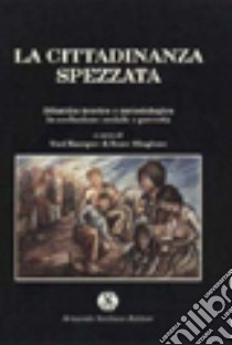 La cittadinanza spezzata. Dibattito teorico e metodologico sull'esclusione sociale e la povertà libro di Kazepov J. (cur.); Mingione V. (cur.)