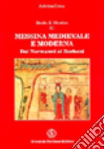 Storia di Messina. Vol. 3: Messina medievale e moderna. Dai Normanni ai Borboni libro di Greco Salvino