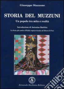 Storia del Muzzuni. Un popolo tra mito e realtà libro di Stazzone Giuseppe