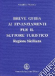 Breve guida ai finanziamenti per il settore turistico Regione Siciliana libro di Maiorca Geraldine