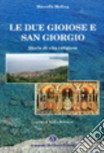 Le due Gioiose e San Giorgio. Storie di vita religiosa libro di Mollica Marcello