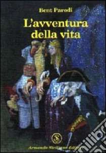 L'avventura della vita libro di Parodi Bent