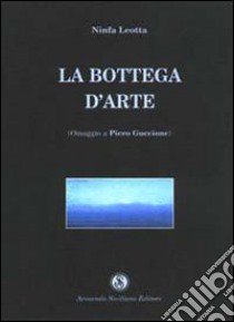 La bottega d'arte libro di Leotta Ninfa