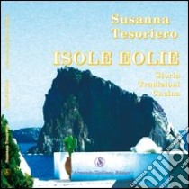 Isole Eolie. Storia, tradizioni, cucina libro di Tesoriero Susanna