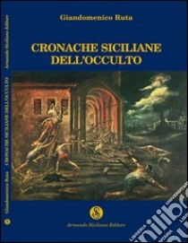 Cronache siciliane dell'occulto libro di Ruta Giandomenico