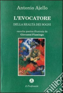 L'evocatore dei sogni libro di Ajello Antonino