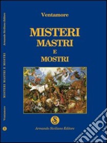 Misteri, mastri e mostri libro di Ventamore