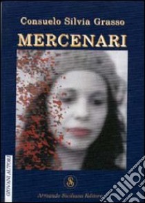 Mercenari libro di Grasso Consuelo S.