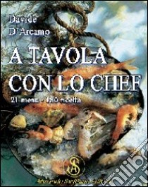 A tavola con lo chef libro di D'Arcamo Davide