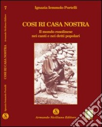 Cosi ri casa nostra. Il mondo rosolinese nei canti e nei detti popolari libro di Iemmolo Portelli Ignazia