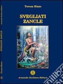 Svegliati Zancle libro di Rizzo Teresa