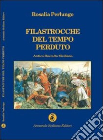 Filastrocche del tempo perduto libro di Perlungo Rosalia