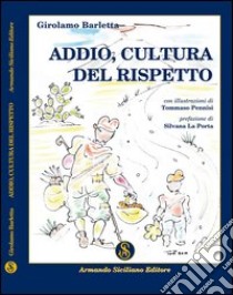 Addio cultura del rispetto libro di Barletta Girolamo