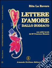 Lettere d'amore dallo zodiaco libro di La Rovere Rita