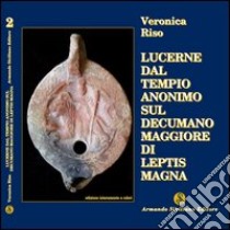 Lucerne del Tempio Anonimo sul Decumano maggiore di Leptis Magna libro di Riso Veronica