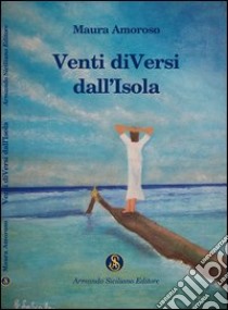 Venti diversi dall'isola libro di Amoroso Maura