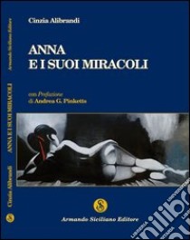 Anna e i suoi miracoli libro di Alibrandi Cinzia