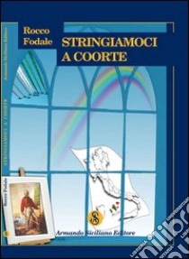 Stringiamoci a coorte libro di Fodale Rocco