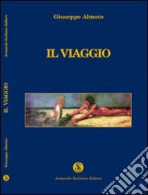 Il viaggio libro di Almoto Giuseppe