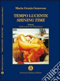 Tempo lucente-Shining time libro di Genovese Maria Grazia