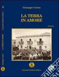 La terra in amore libro di Corica Giuseppe