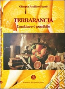 Terrarancia. Cambiare è possibile libro di Pantò Avellino Olimpia