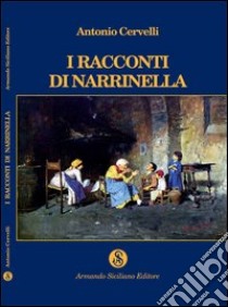 I racconti di Narrinella libro di Cervelli Antonio