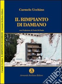 Il rimpianto di Damiano libro di Ucchino Carmelo