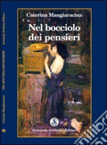 Nel bocciolo del pensieri libro di Mangiaracina Caterina