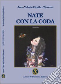 Nate con la coda libro di Cipolla D'Abruzzo Anna Valeria