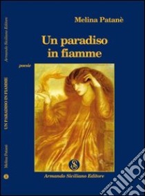 Un paradiso in fiamme libro di Patanè Melina