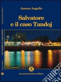 Salvatore e il caso Tandoj libro di Augello Aurora