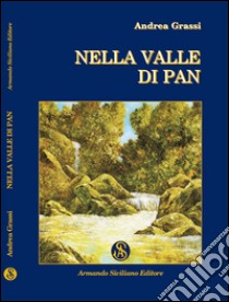 Nella valle di Pan libro di Grassi Andrea