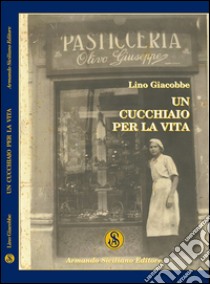 Un cucchiaio per la vita libro di Giacobbe Lino