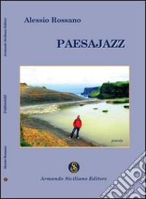 Paesajazz libro di Rossano Alessio