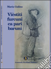 Vièstitì furcuni ca pari baruni libro di Gulino Maria