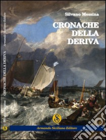 Cronache della deriva libro di Messina Silvano