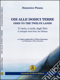 Odi alle dodici terre libro di Pisana Domenico